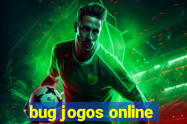 bug jogos online